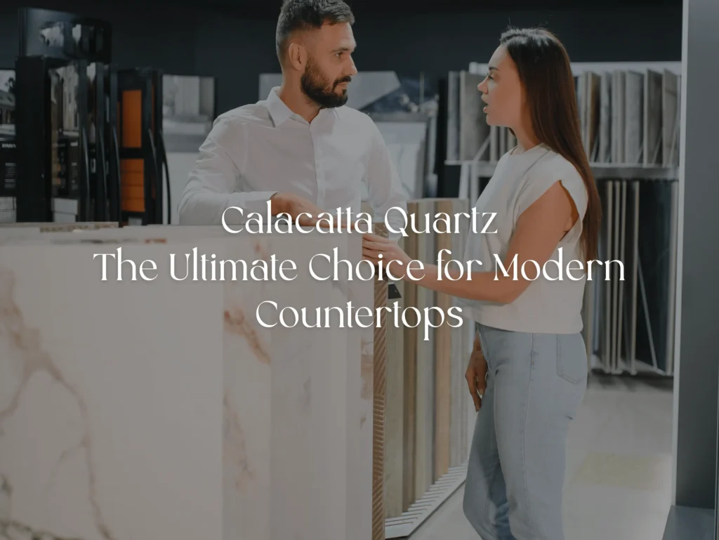 Calacatta Quartz: The Ultimate Choice for Modern Countertops